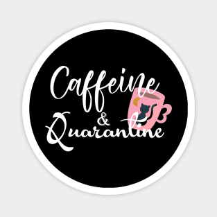 caffeine and quarantine 2020 quarantine caffeine lovers gift Magnet